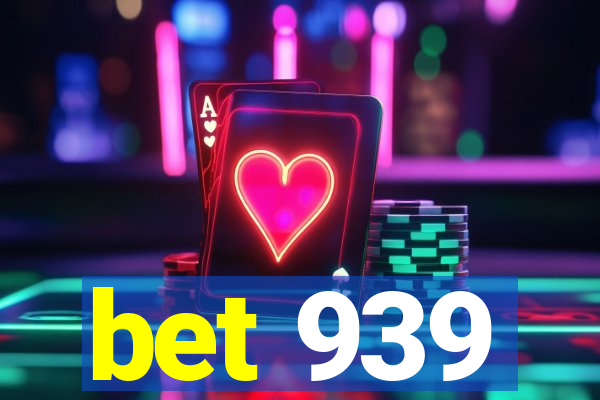 bet 939